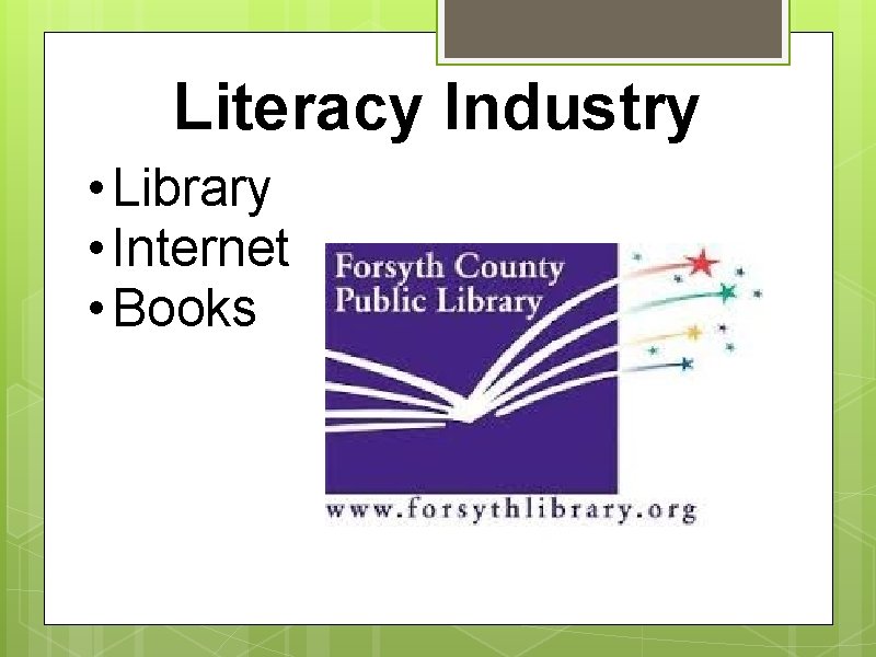 Literacy Industry • Library • Internet • Books 