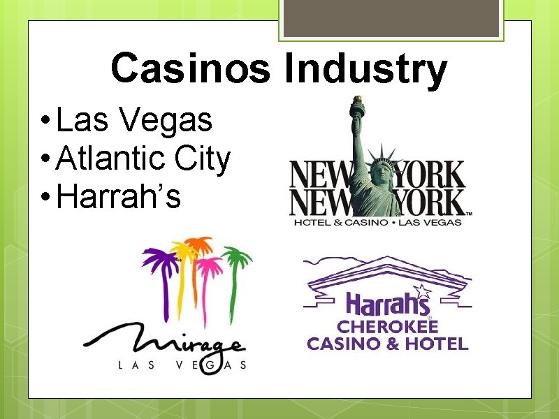 Casinos Industry • Las Vegas • Atlantic City • Harrah’s 