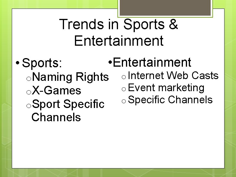 Trends in Sports & Entertainment • Sports: • Entertainment o. Naming Rights o. X-Games