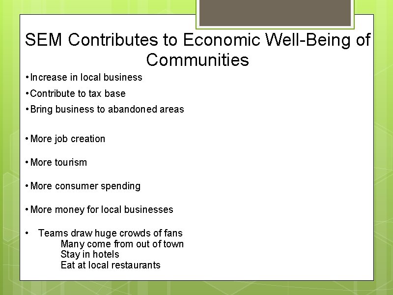 SEM Contributes to Economic Well-Being of Communities • Increase in local business • Contribute