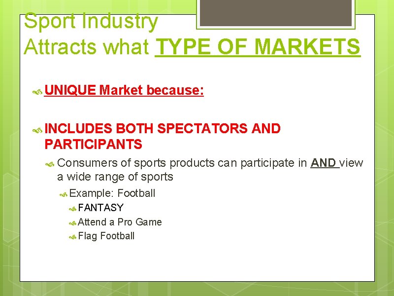 Sport Industry Attracts what TYPE OF MARKETS UNIQUE Market because: INCLUDES BOTH SPECTATORS AND