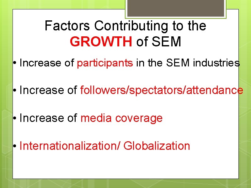 Factors Contributing to the GROWTH of SEM • Increase of participants in the SEM
