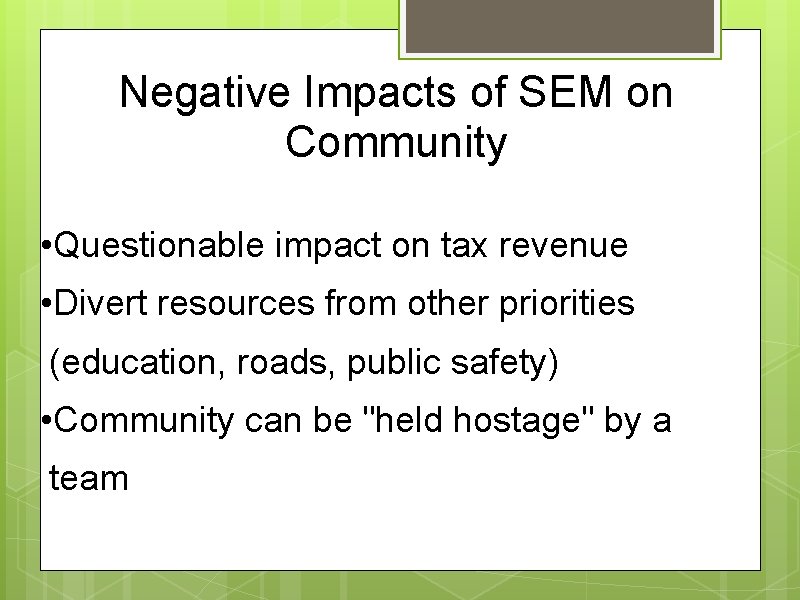 Negative Impacts of SEM on Community • Questionable impact on tax revenue • Divert