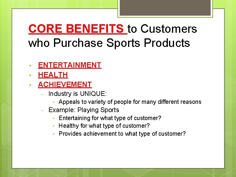 CORE BENEFITS to Customers who Purchase Sports Products • • • ENTERTAINMENT HEALTH ACHIEVEMENT