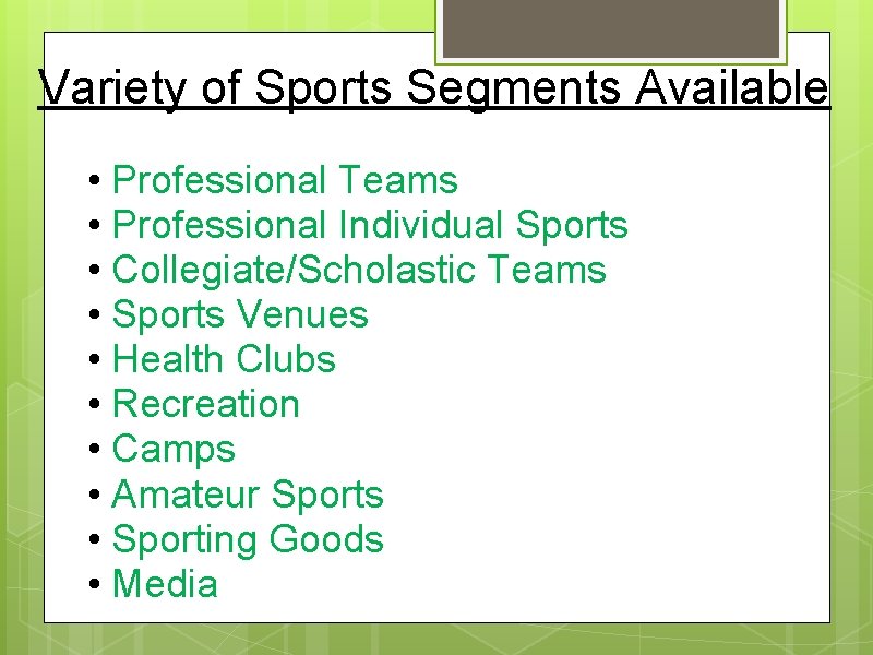 Variety of Sports Segments Available • Professional Teams • Professional Individual Sports • Collegiate/Scholastic