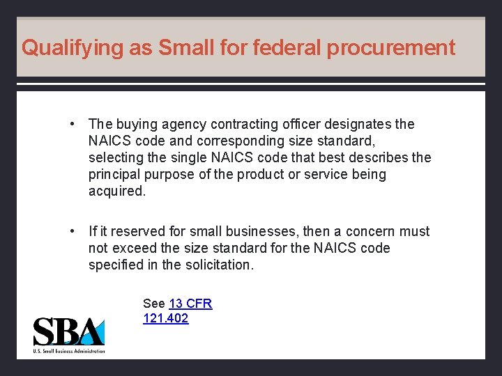 Qualifying as Small for federal procurement • The buying agency contracting officer designates the