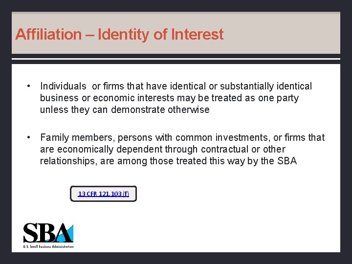 Affiliation – Identity of Interest • Individuals or firms that have identical or substantially