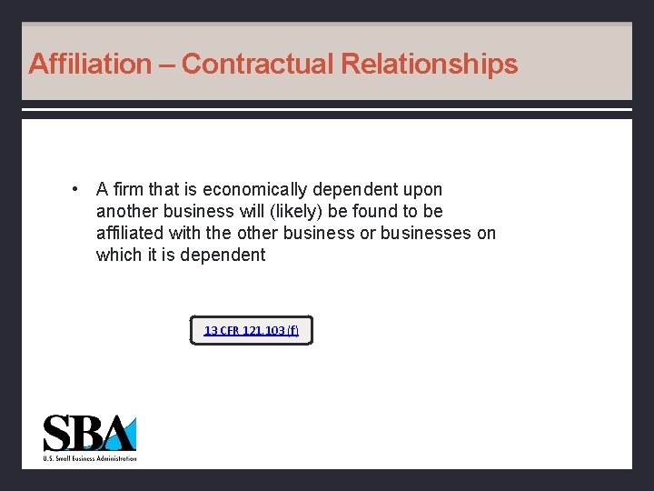 Affiliation – Contractual Relationships • A firm that is economically dependent upon another business