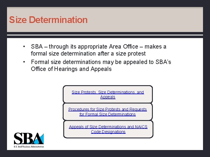 Size Determination • SBA – through its appropriate Area Office – makes a formal