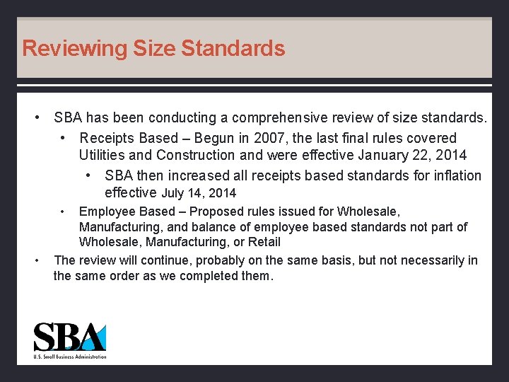 Reviewing Size Standards • SBA has been conducting a comprehensive review of size standards.