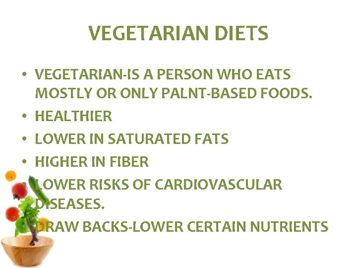 VEGETARIAN DIETS • VEGETARIAN-IS A PERSON WHO EATS MOSTLY OR ONLY PALNT-BASED FOODS. •