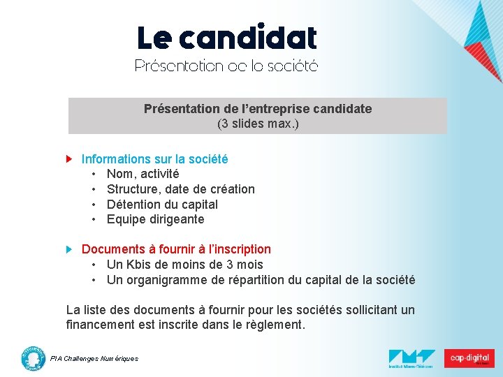 Le candidat Présentation de la société Présentation de l’entreprise candidate (3 slides max. )