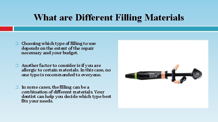 What are Different Filling Materials � Choosing which type of filling to use depends