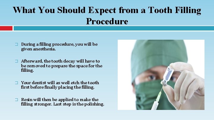 What You Should Expect from a Tooth Filling Procedure � During a filling procedure,