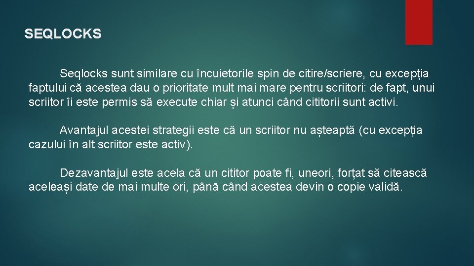 SEQLOCKS Seqlocks sunt similare cu încuietorile spin de citire/scriere, cu excepția faptului că acestea