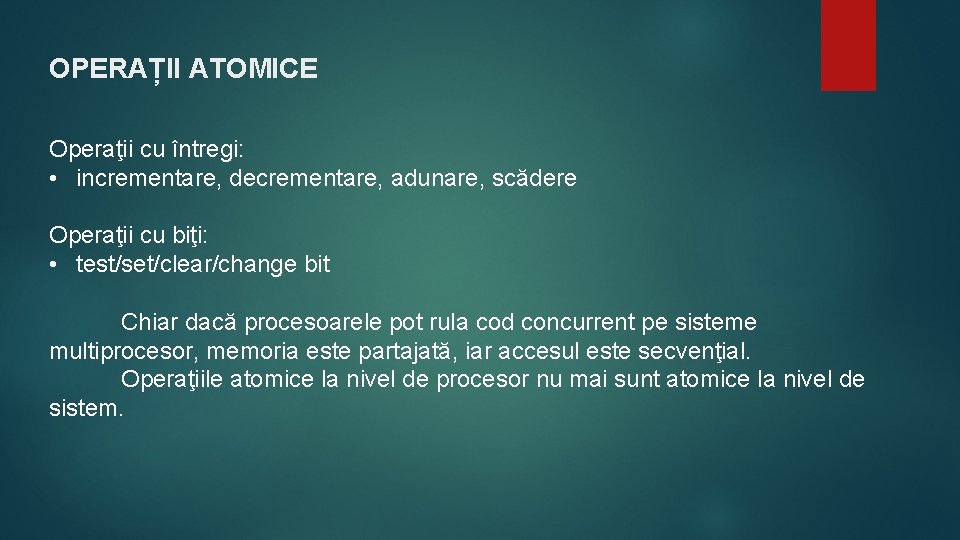 OPERAȚII ATOMICE Operaţii cu întregi: • incrementare, decrementare, adunare, scădere Operaţii cu biţi: •