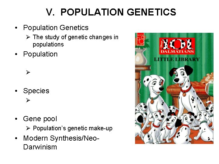 V. POPULATION GENETICS • Population Genetics Ø The study of genetic changes in populations