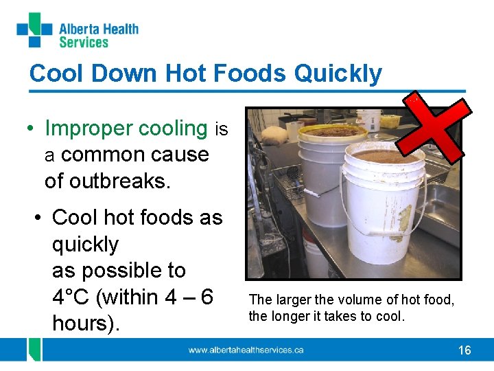 Cool Down Hot Foods Quickly • Improper cooling is a common cause of outbreaks.