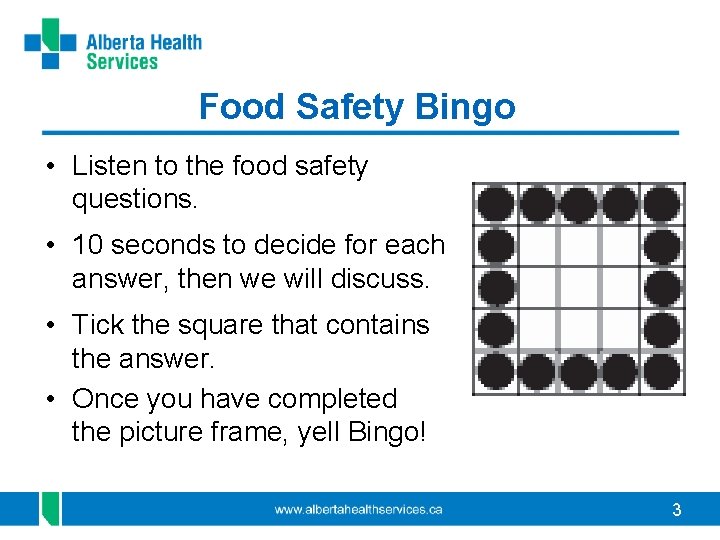 Food Safety Bingo • Listen to the food safety questions. • 10 seconds to