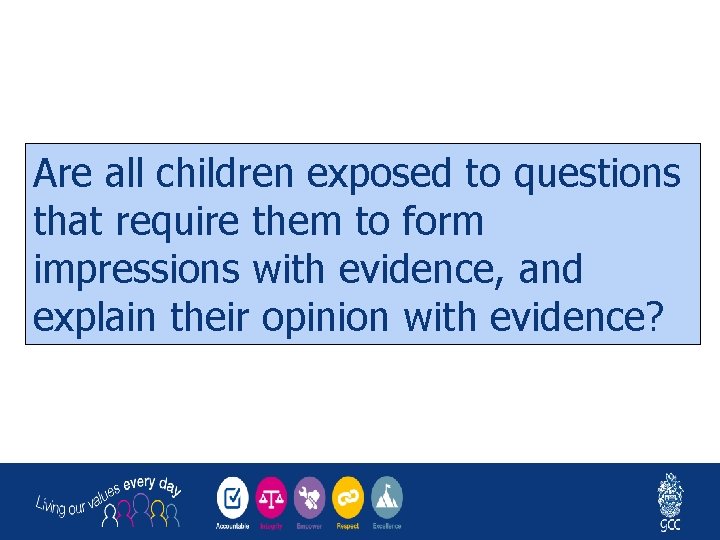 Are all children exposed to questions that require them to form impressions with evidence,