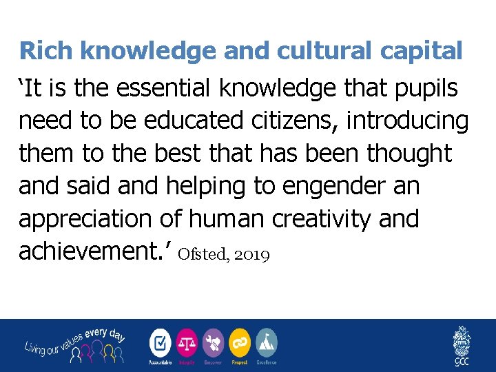 Rich knowledge and cultural capital ‘It is the essential knowledge that pupils need to