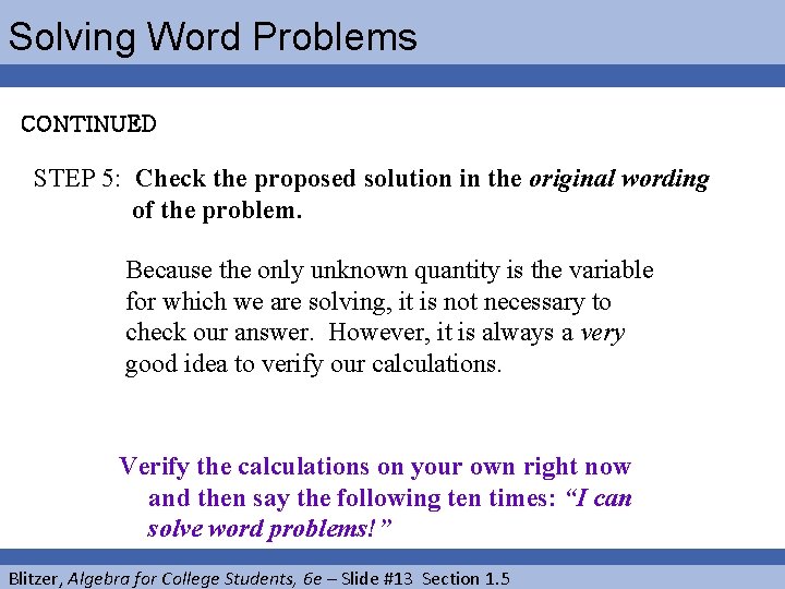Solving Word Problems CONTINUED STEP 5: Check the proposed solution in the original wording