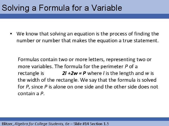 Solving a Formula for a Variable • We know that solving an equation is
