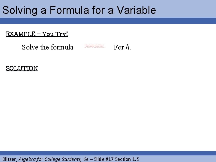 Solving a Formula for a Variable EXAMPLE – You Try! Solve the formula For