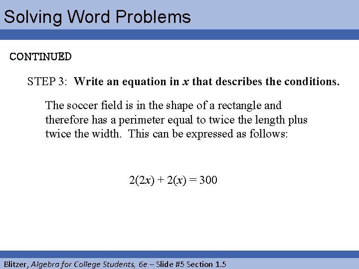 Solving Word Problems CONTINUED STEP 3: Write an equation in x that describes the