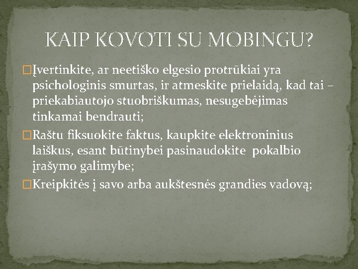 KAIP KOVOTI SU MOBINGU? �Įvertinkite, ar neetiško elgesio protrūkiai yra psichologinis smurtas, ir atmeskite