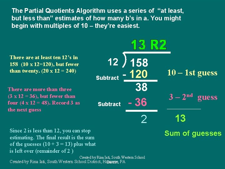 The Partial Quotients Algorithm uses a series of “at least, but less than” estimates