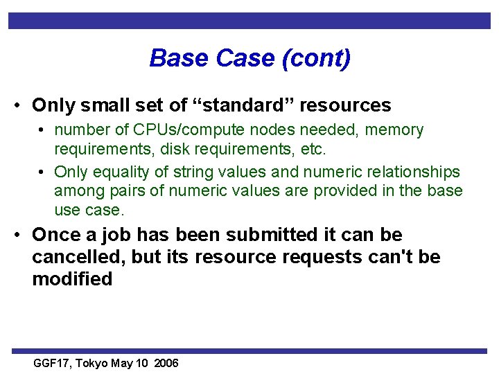 Base Case (cont) • Only small set of “standard” resources • number of CPUs/compute