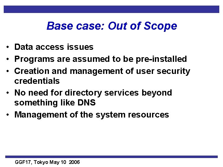 Base case: Out of Scope • Data access issues • Programs are assumed to