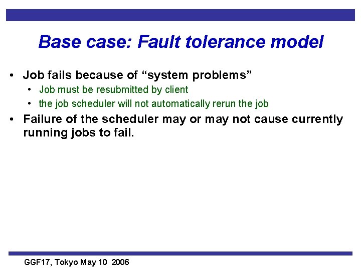 Base case: Fault tolerance model • Job fails because of “system problems” • Job