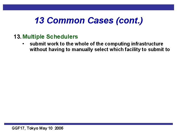 13 Common Cases (cont. ) 13. Multiple Schedulers • submit work to the whole