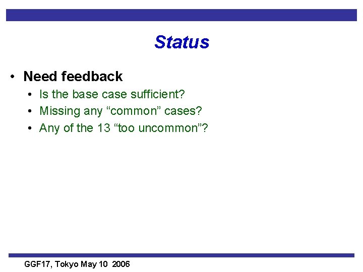 Status • Need feedback • Is the base case sufficient? • Missing any “common”