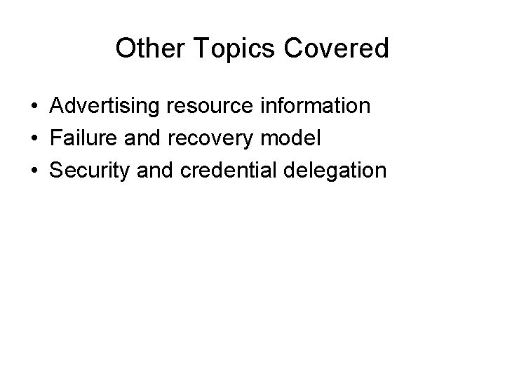Other Topics Covered • Advertising resource information • Failure and recovery model • Security