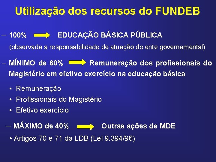 Utilização dos recursos do FUNDEB – 100% EDUCAÇÃO BÁSICA PÚBLICA (observada a responsabilidade de