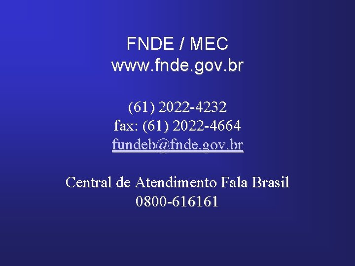 FNDE / MEC www. fnde. gov. br (61) 2022 -4232 fax: (61) 2022 -4664