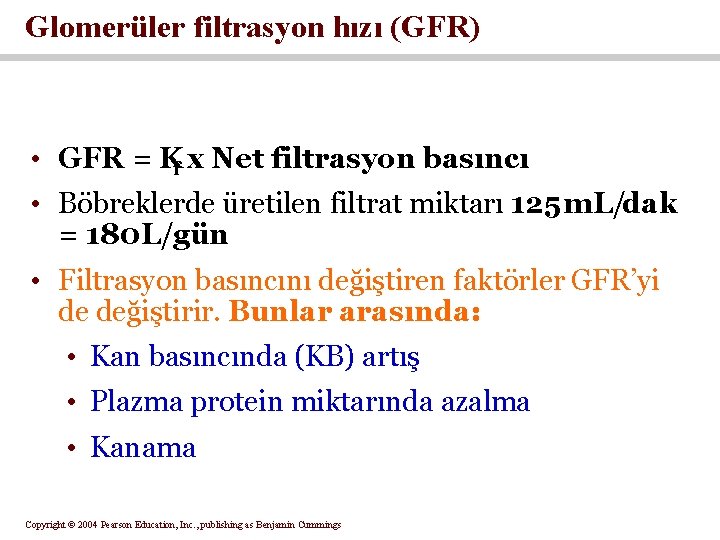 Glomerüler filtrasyon hızı (GFR) • GFR = Kf x Net filtrasyon basıncı • Böbreklerde