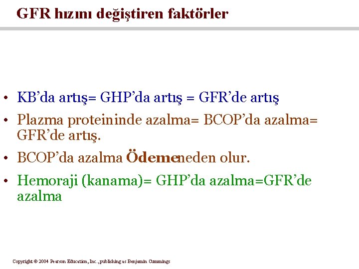 GFR hızını değiştiren faktörler • KB’da artış= GHP’da artış = GFR’de artış • Plazma