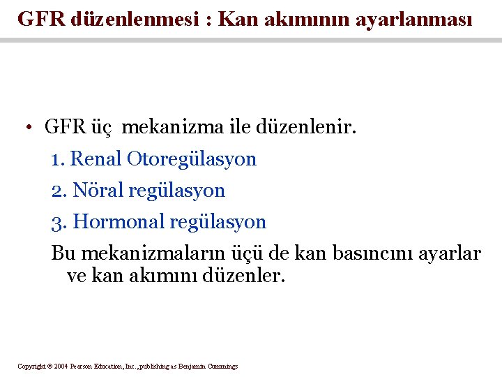 GFR düzenlenmesi : Kan akımının ayarlanması • GFR üç mekanizma ile düzenlenir. 1. Renal