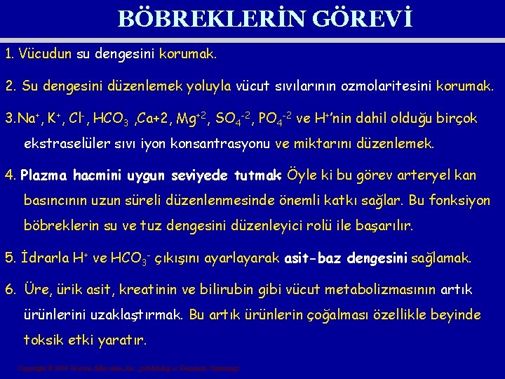 BÖBREKLERİN GÖREVİ 1. Vücudun su dengesini korumak. 2. Su dengesini düzenlemek yoluyla vücut sıvılarının