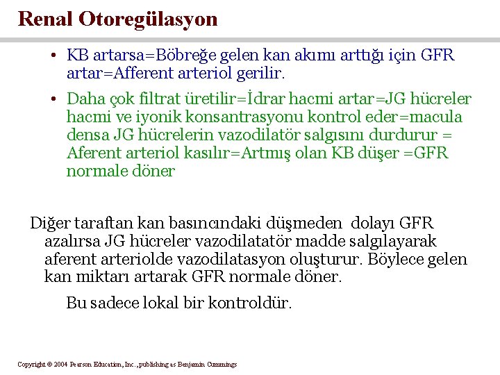 Renal Otoregülasyon • KB artarsa=Böbreğe gelen kan akımı arttığı için GFR artar=Afferent arteriol gerilir.