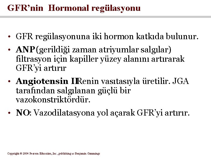 GFR’nin Hormonal regülasyonu • GFR regülasyonuna iki hormon katkıda bulunur. • ANP (gerildiği zaman