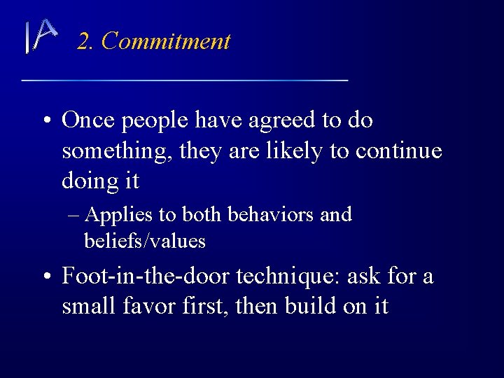 2. Commitment • Once people have agreed to do something, they are likely to