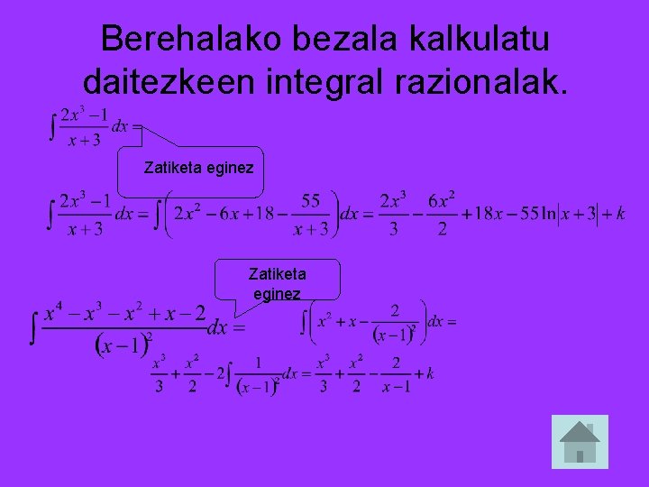 Berehalako bezala kalkulatu daitezkeen integral razionalak. Zatiketa eginez 