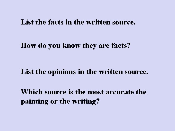 List the facts in the written source. How do you know they are facts?
