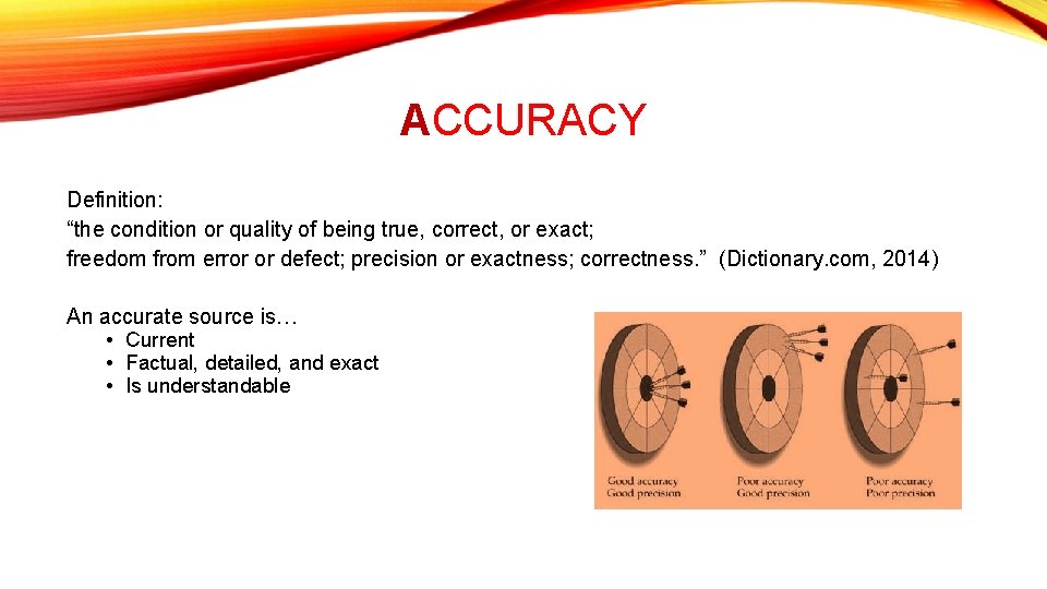 ACCURACY Definition: “the condition or quality of being true, correct, or exact; freedom from