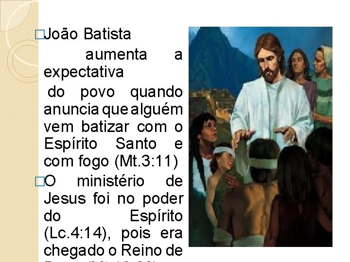 �João Batista aumenta a expectativa do povo quando anuncia que alguém vem batizar com